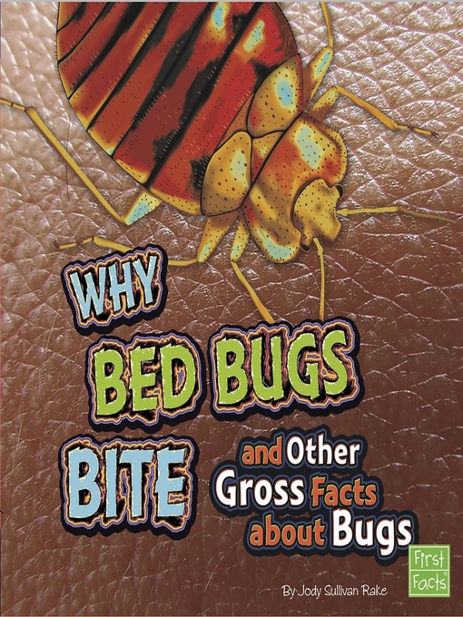 Title details for Why Bed Bugs Bite and Other Gross Facts about Bugs by Rayda Krell - Available
